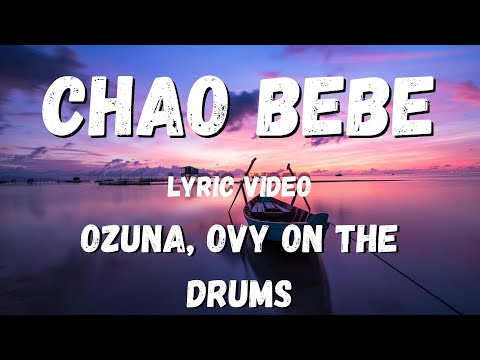 Ozuna, Ovy On The Drums  - CHAO BEBE (lyric Video)