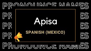 How to pronounce Apisa