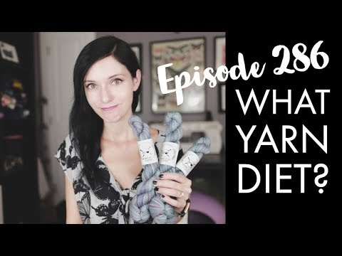 YARNGASM: Episode 286 - "What Yarn Diet?"