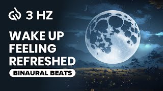 3 Hz Delta Binaural Beats: Sleep and Wake up Feeling Refreshed