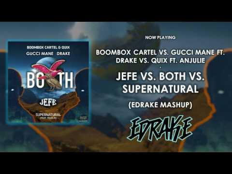 Boombox Cartel vs. Gucci Mane Ft. Drake - Jefe vs. Both vs. Supernatural (EDRAKE Mashup)