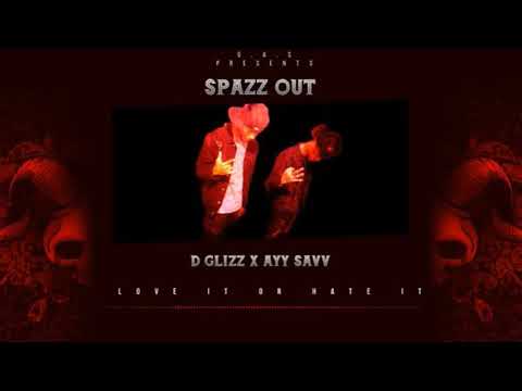 D Glizz X Ayy Savv-Spazz Out (Official Audio)