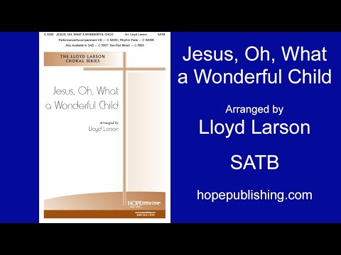 Jesus, Oh, What a Wonderful Child - Arr. Lloyd Larson