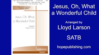Jesus, Oh, What a Wonderful Child - Arr. Lloyd Larson