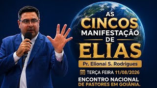 🔴 11.08.2026 - Pr. Elionai S. Rodrigues - As Cincos Manifestação de Elias  - Encontro Nacional. 