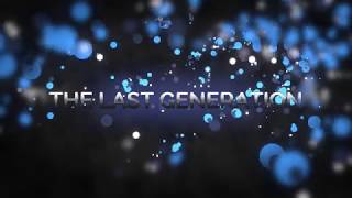 The Last Generation part 1