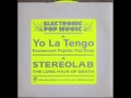 Stereolab / Yo La Tengo - The Long Hair Of Death /  Evanescent Psychic Pez Drop