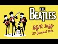 BGM The Beatles In JAZZ 30 Greatest Hits Relaxing Guitar Music For Studying Working Running