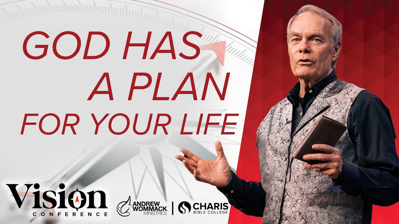 God Has a Plan for Your Life - Andrew Wommack - Session 1 @ Vision Conference