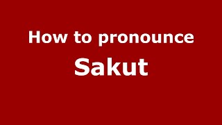 How to pronounce Sakut