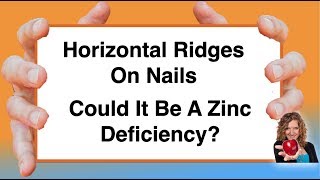 Horizontal Ridges On Nails Could it be a Zinc Deficiency? With Karen Langston