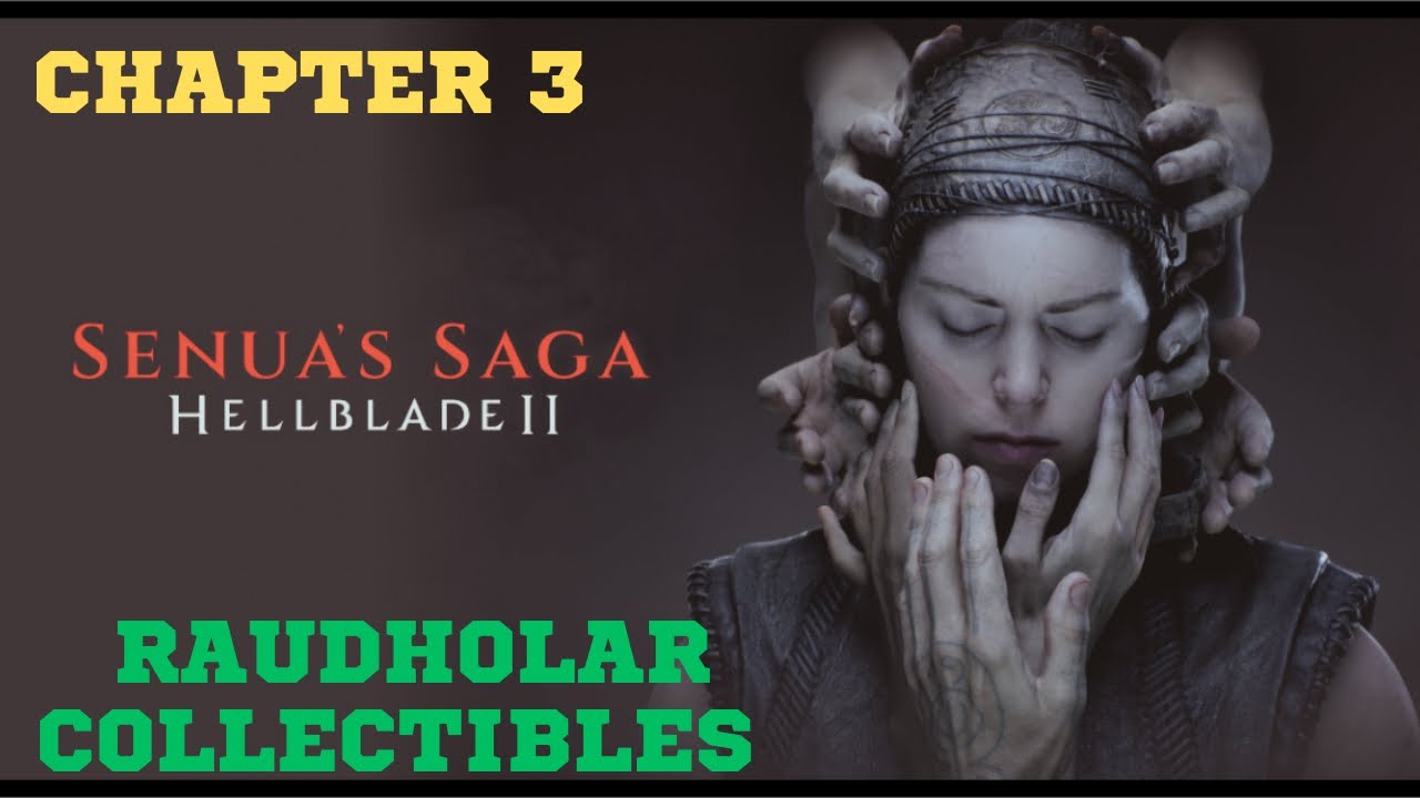 Senua's Saga: Hellblade 2 | Chapter 3 - Raudholar All Collectibles