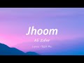 Jhoom - Ali Zafar | R&B mix | Lyrical Video I LateNight Vibes