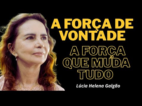 HOW TO HAVE WILLPOWER AND CHANGE YOUR LIFE NOW - LUCIA HELENA GALVÃO