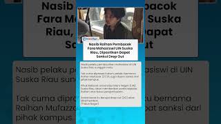 NASIB RAIHAN PEMBACOK MAHASISWI UIN SUSKA RIAU! Dipastikan Dapat Sanksi Drop Out dari Kampus