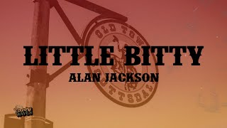Little Bitty - Alan Jackson (Lyrics)