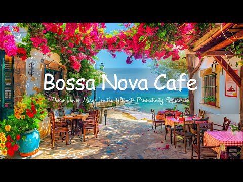 Bossa Nova Beach, Seaside Ambience - Ocean Waves Merge for the Ultimate Productivity Experience