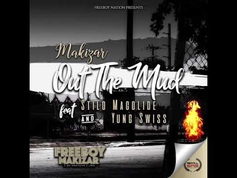 Makizar - Out the mud ft Stilo Magolide & Yung Swiss