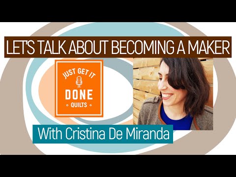 🧵🌸 LET'S TALK ABOUT BECOMING A MAKER with Cristina De Miranda - Karen's Quilt Circle
