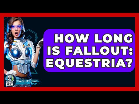How Long Is Fallout: Equestria? - The SciFi Reel