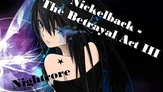 [] Nightcore~Nickelback The Betrayal Act III[]