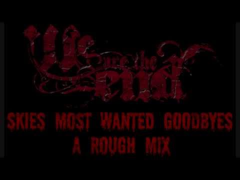 We Are The End-Skies Most Wanted Good Byes (Remake/Rough Mix)