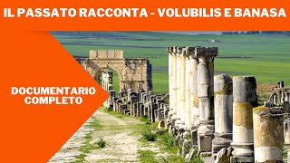 Il passato racconta - Volubilis e Banasa - Documentario by Film&Clips Doc