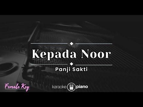 Kepada Noor - Panji Sakti (KARAOKE PIANO - FEMALE KEY)