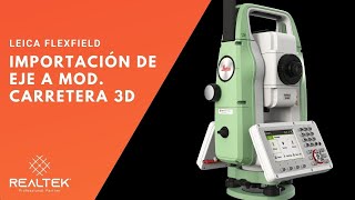 Leica Flexfield Importación de Eje a Mod Carreteras 3D