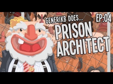 Generikb Does Prison Architect S2E04 - "Puttin' Em To WORK!"