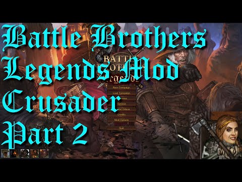 Battle Brothers - Legends Mod - Crusader - Part 2 - We Go Again