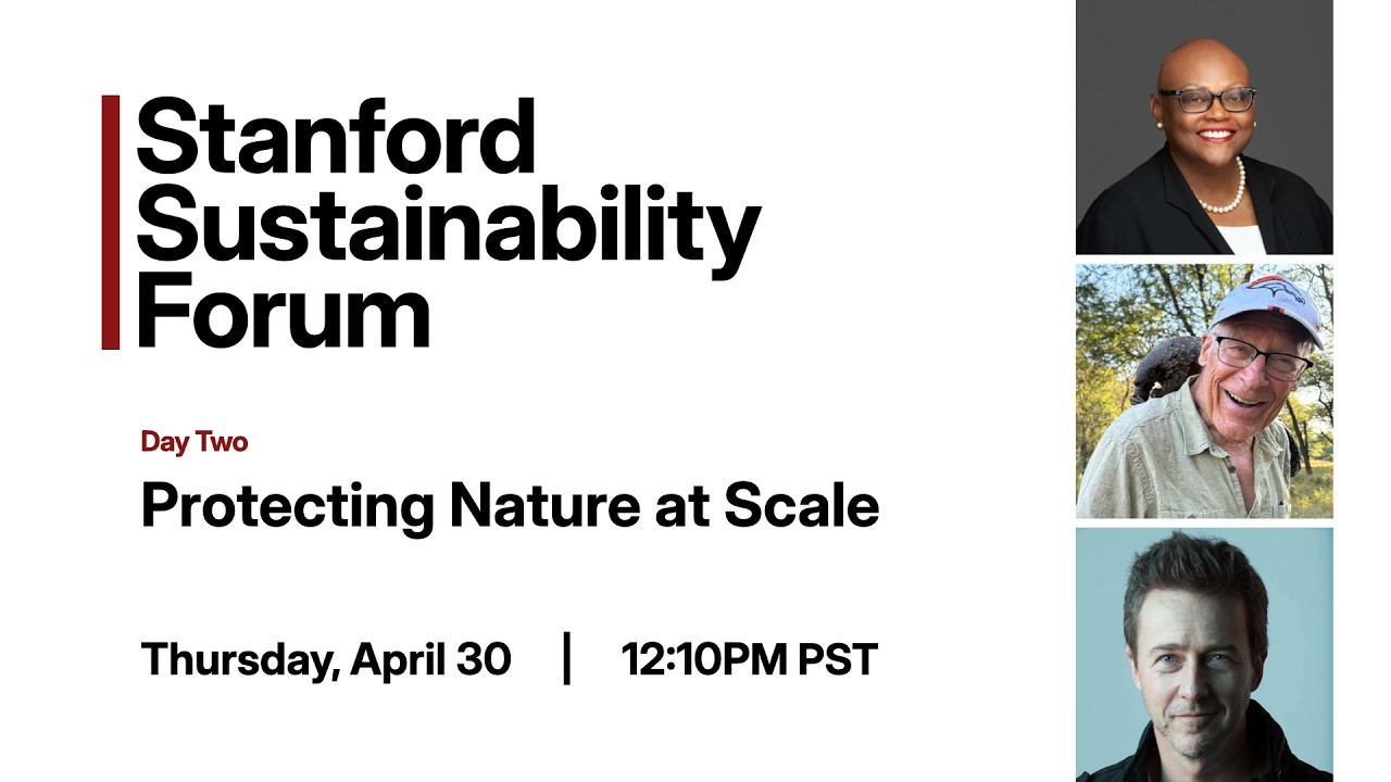Stanford Sustainability Forum | Protecting Nature at Scale
