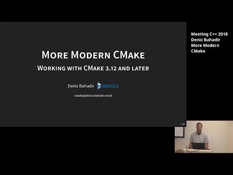 More Modern CMake - Deniz Bahadir - Meeting C++ 2018