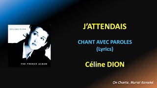 CELINE DION - J&#39;ATTENDAIS - PAROLES (Lyrics) (HQ)