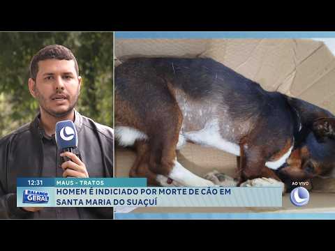 Maus-Tratos: Homem é indiciado por morte de cão em Santa Maria do Suaçuí.