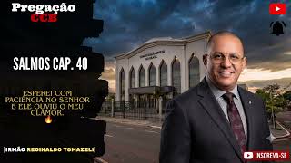🔥SALMOS 40: Esperei com paciência no Senhor, e ele ouviu o meu clamor |Pregação do Irmão Tomazeli 🔥