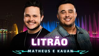 LITRÃO   MATHEUS E KAUAN 🎵 Você decide, a minha boca ou a do litrão