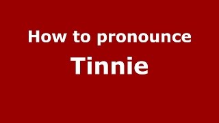 How to pronounce Tinnie