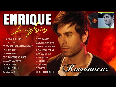 Enrique Iglesias Éxitos Sus Mejores Románticas / Enrique Iglesias 30 Grandes Éxitos Enganchados