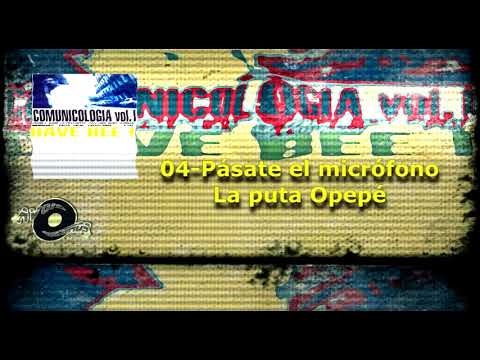 04. Pásate el micrófono  -  La puta opepé