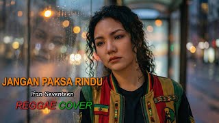 Download lagu Jangan Paksa Rindu(Beda) - Ifan Seventeen (VERSI REGGAE) AI COVER mp3 Download lagu Jangan Paksa Rindu(Beda) - Ifan Seventeen (VERSI REGGAE) AI COVER mp3