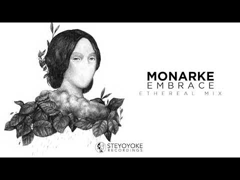 Monarke - Embrace: Ethereal Techno | Steyoyoke