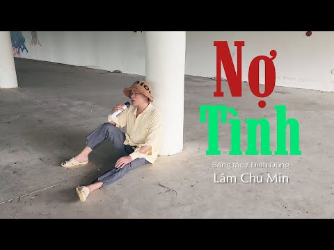 GÂY NGHIỆN VỚI GIỌNG HÁT CỦA ÔNG NÀY - Nợ Tình /  Lâm Chu Min Bolero x Đình Dũng Sáng Tác