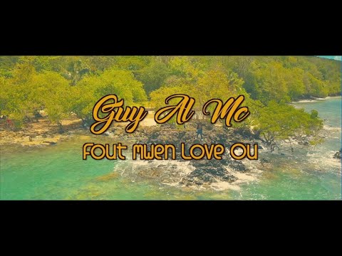FOUT MWEN LOVE OU - GUY AL MC - CLIP OFFICIEL