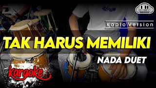Download lagu TAK HARUS MEMILIKI KARAOKE VERSI KOPLO DUET mp3