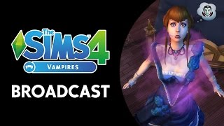 The Sims 4: Vampires Broadcast (January 20th, 2017)