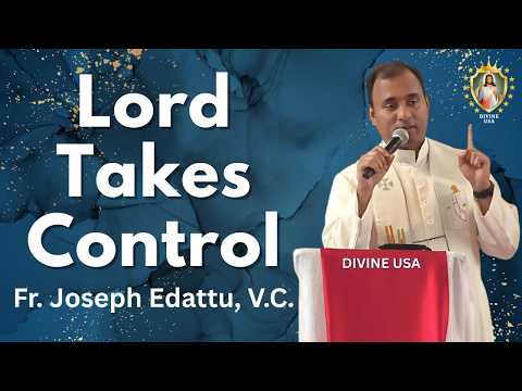 The Lord Takes Control - Fr. Joseph Edattu, VC