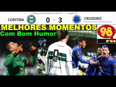 CORITIBA 0 x 3 CRUZEIRO ⚽🤪& Bom Humor 98FM 😂😂😂 Melhores Momentos Brasileirão 2021 29ª Rodada Serie B