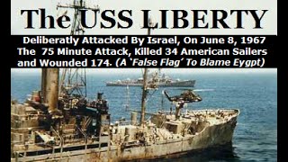 The deliberate false flag Israeli attack on the USS Liberty.
