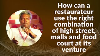How can a restaurateur use the right combination of high street, malls and food court at its venture by Murali Krishna Parna at Indian Restaurant Congress 2014 image